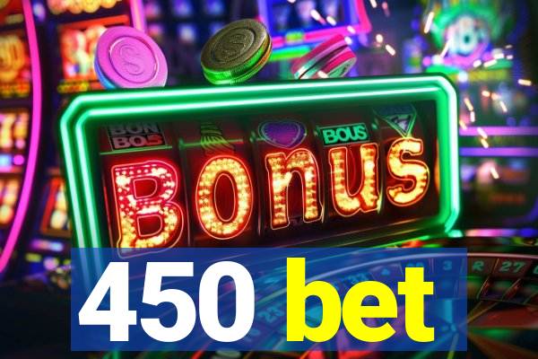 450 bet